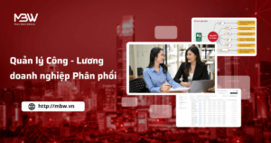 Quản lý công lương nhân sự Phân phối chính xác, hiệu quả với giải pháp MBW ERP