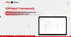 DocType Framework - ERPNext và sự khác biệt cốt lõi trong phần mềm quản trị.