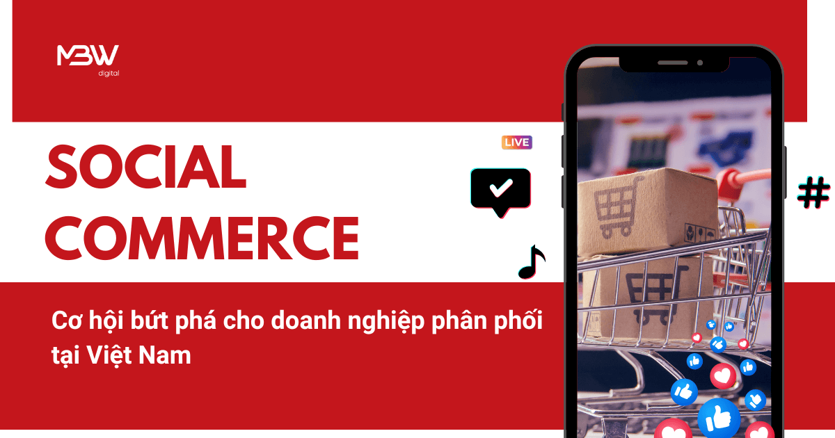 Xu hướng Social Commerce 2025-2030: Cơ hội bứt phá cho doanh nghiệp phân phối tại Việt Nam
