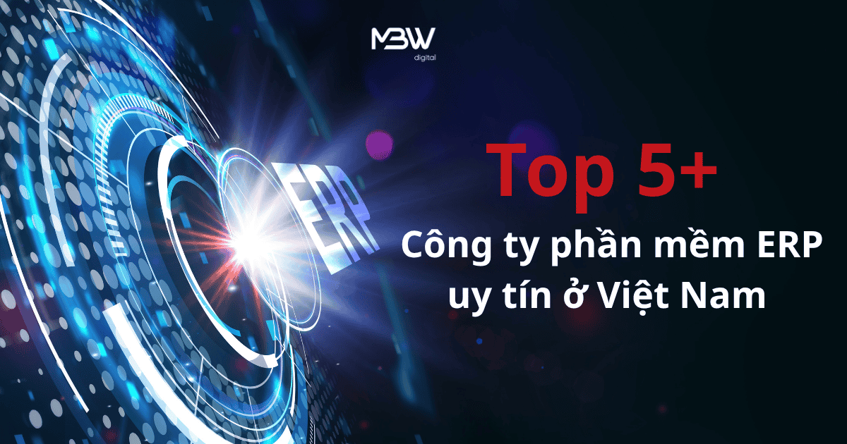 Top 5+ công ty phần mềm ERP uy tín ở Việt Nam & Cách chọn đối tác triển khai phù hợp