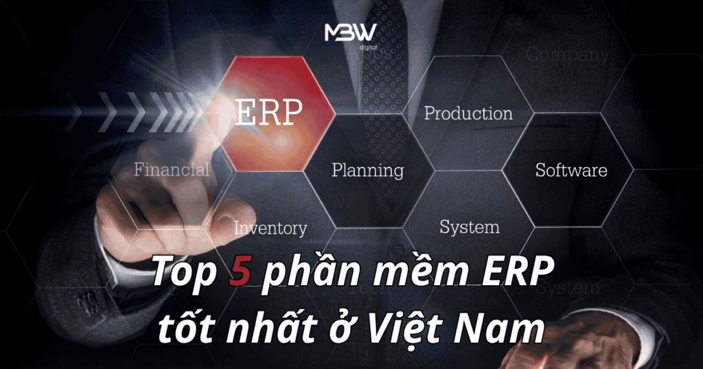 Top 5 phần mềm ERP tốt nhất ở Việt Nam: Đánh giá và lựa chọn phù hợp cho doanh nghiệp